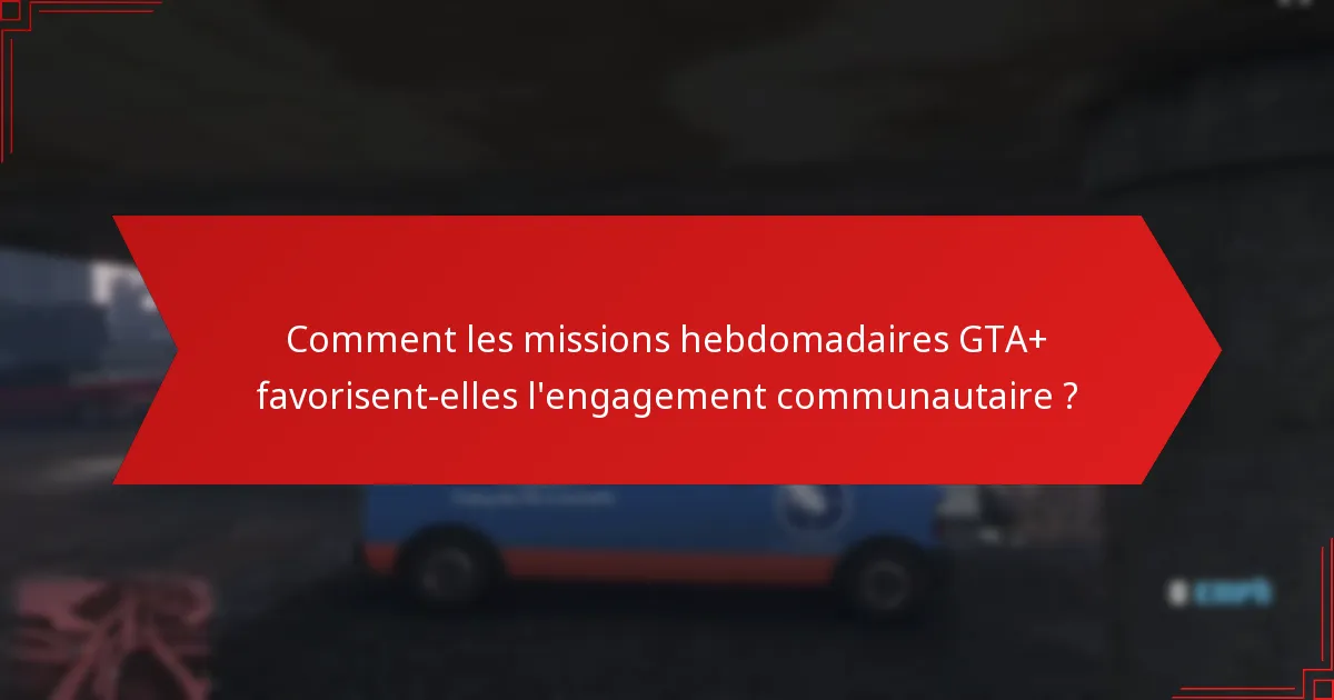 Quelles récompenses les joueurs peuvent-ils gagner grâce aux missions hebdomadaires GTA+ ?