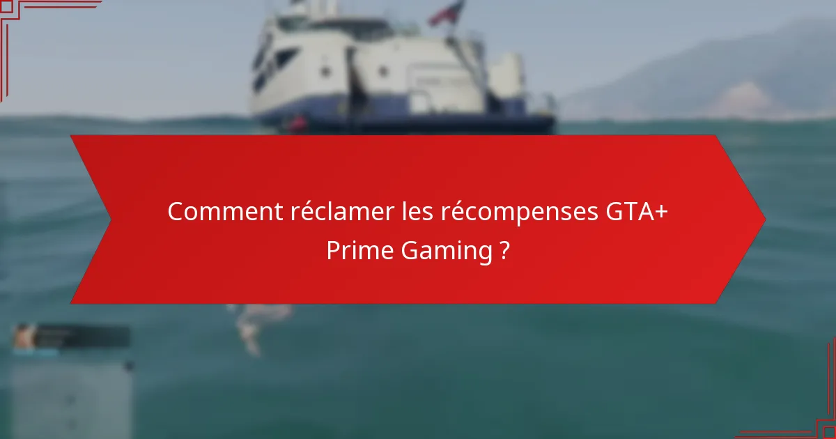 Quels objets sont disponibles grâce aux récompenses GTA+ Prime Gaming ?