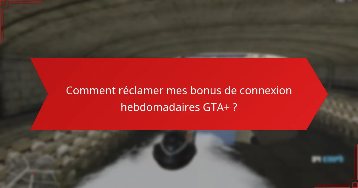 Comment les bonus de connexion hebdomadaires GTA+ améliorent-ils l’interaction communautaire ?