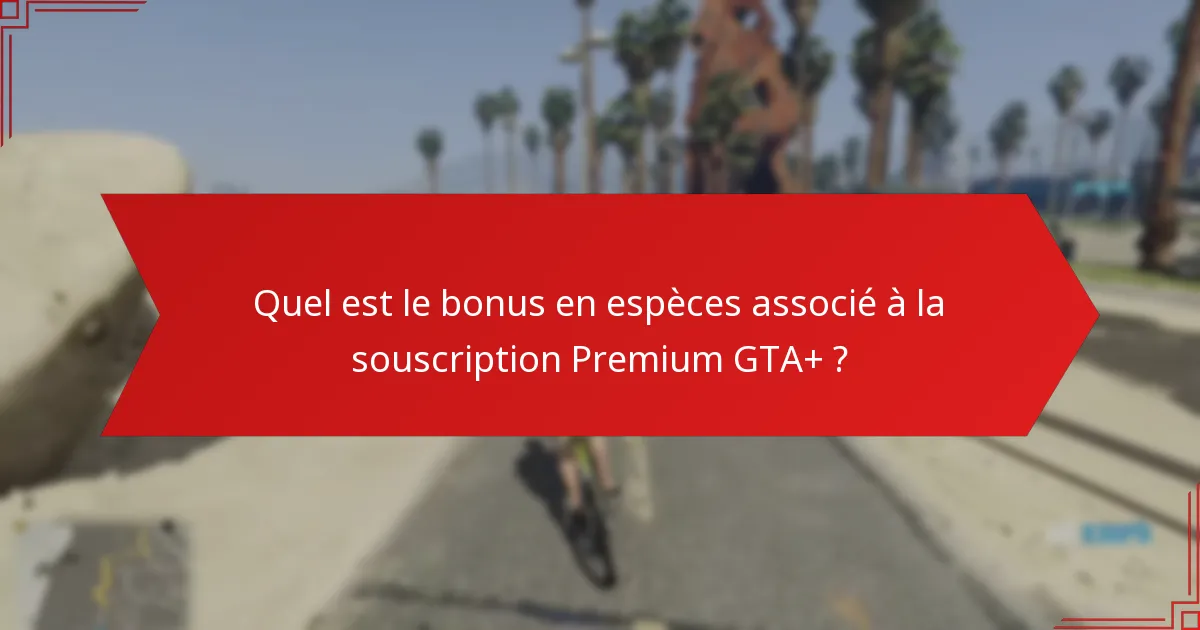 Comment fonctionnent les réductions spéciales avec la souscription Premium GTA+ ?