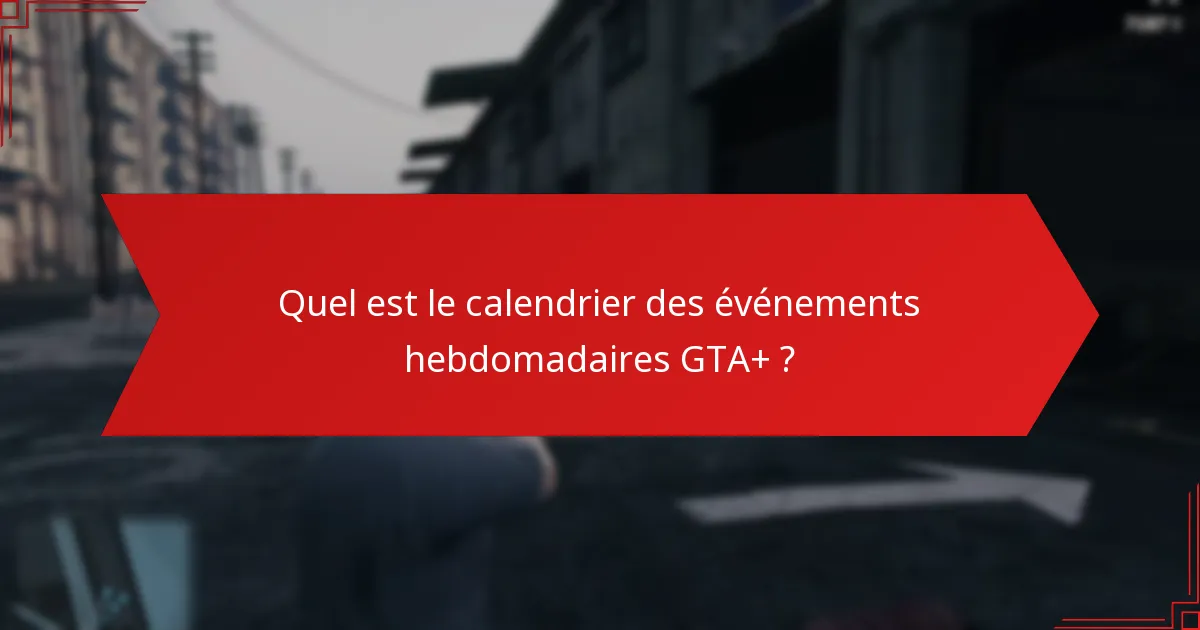 Comment les événements hebdomadaires GTA+ se comparent-ils à d’autres événements d’abonnement de jeux ?
