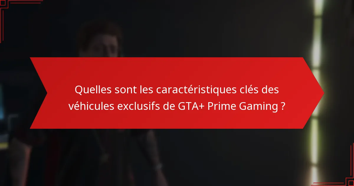 Comment l’abonnement à GTA+ impacte-t-il l’accès aux véhicules exclusifs ?