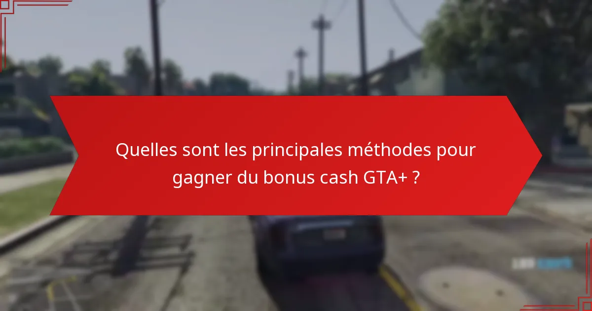 Quelles sont les erreurs courantes à éviter lors de la dépense du bonus cash GTA+ ?