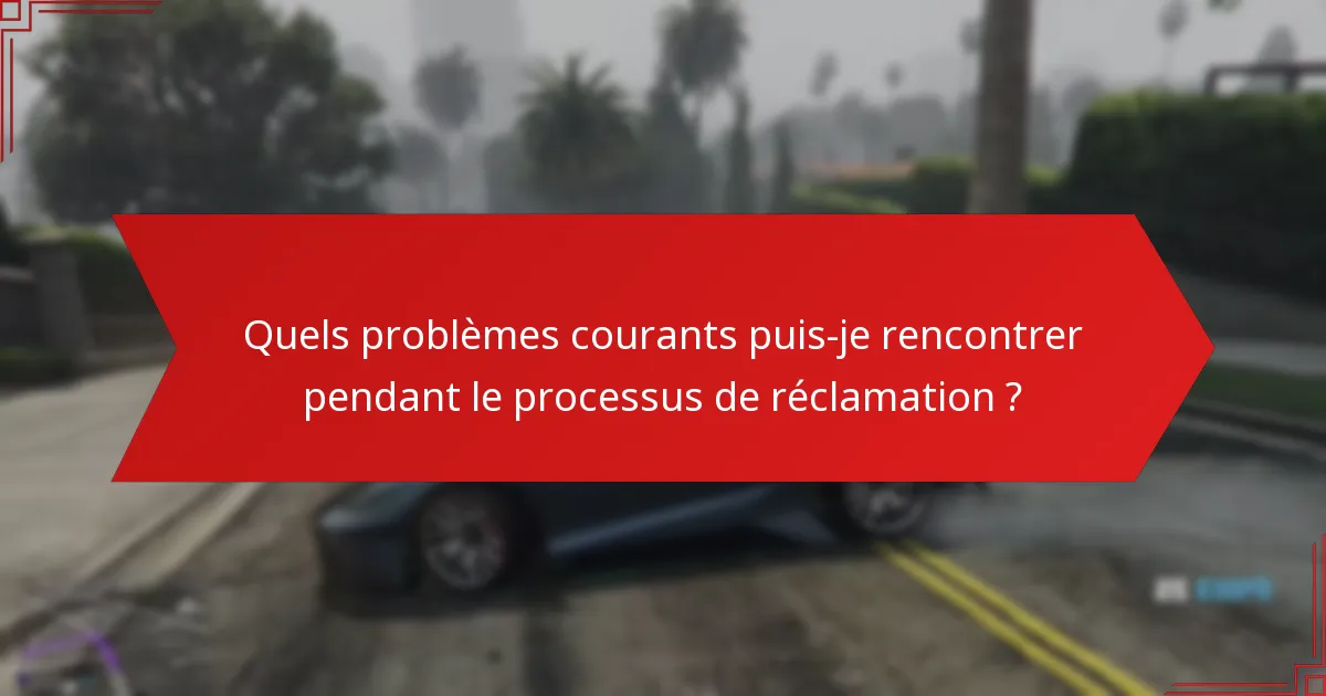 Comment puis-je résoudre les problèmes avec ma réclamation GTA+ ?